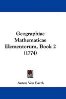 Geographiae Mathematicae Elementorum, Book 2 (1774) 1104617102 Book Cover