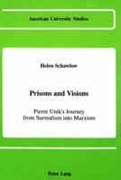 Prisons and Visions: Pierre Unik's Journey from Surrealism into Marxism (American University Studies. Series II, Romance Languages and Literature, V) 0820409421 Book Cover