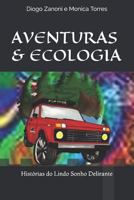 Aventuras & Ecologia: Hist�rias Do Lindo Sonho Delirante 1522070575 Book Cover