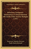 Istituzione Antiquario-Numismatica O Siaintroduzione Allo Studio Delle Antiche Medaglie (1793) 1166055221 Book Cover