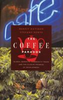 The Coffee Paradox: Global Markets, Commodity Trade and the Elusive Promise of Development 1842774573 Book Cover