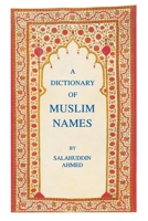 The Dictionary of Muslim Names 0814706754 Book Cover