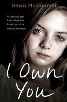 I Own You: She was an abused girl and a battered wife - until the day she fought back 150983088X Book Cover