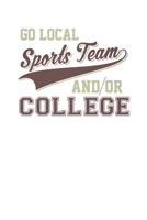 Go Local Sports Team And/Or College: Vintage Go Local Sports Team And/Or College Funny T-Shirt Blank Composition Notebook for Journaling & Writing (120 Lined Pages, 6" x 9") 1704889766 Book Cover