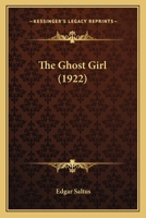 The Ghost Girl 1377228991 Book Cover