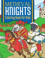 Medieval Knights Coloring Book For Kids: Medieval Fantasy Coloring Book For Kids 4-10 Years B08LNJLC8W Book Cover