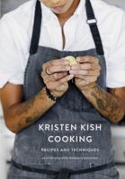 Kristen Kish Cooking: Recipes and Techniques: A Cookbook 0553459767 Book Cover