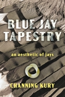 Blue Jay Tapestry: an aesthetic of jays B0FPVN4KCJ Book Cover