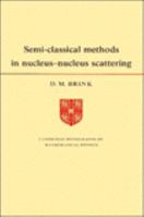 Semi-Classical Methods for Nucleus-Nucleus Scattering (Cambridge Monographs on Mathematical Physics) 0521114381 Book Cover