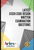 Latest CISCO CCDE Design Written Examination Questions B083XX4DPF Book Cover