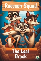 Raccoon Squad - The Lost Brook B0C47LP2YL Book Cover