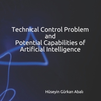Problems Associated with Artificial Intelligence (Book Series) - Book I: Technical Control Problem and Potential Capabilities of Artificial Intelligence B099MYXBS2 Book Cover
