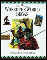Where the World Began: The Lands of the Bible (Bible World) 0745921779 Book Cover