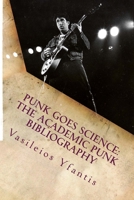 Punk Goes Science: The Academic Punk Bibliography 1505752345 Book Cover