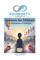 Hypnosis for Children: The Superpowers of Childhood (Psynfinity formation) B0HDPKR7HV Book Cover