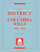 Index to District of Columbia Wills, 1801-1920 0806313544 Book Cover