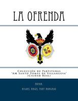 La Ofrenda - Marcha Procesional: Partituras Para Banda de Viento Metal Y Percusion 154488513X Book Cover