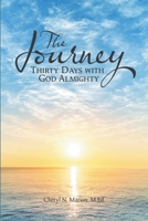 The Journey: Thirty Days With God Almighty 1483483444 Book Cover