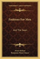 Fashions for Men: And the Swan; Two Plays 1479410608 Book Cover