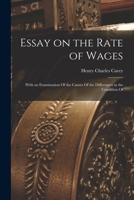Essay on the rate of wages: With an examination of the causes of the differences in the condition of the labouring population throughout the world (Reprints of economic classics) 0469823283 Book Cover