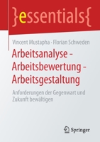 Arbeitsanalyse – Arbeitsbewertung – Arbeitsgestaltung: Anforderungen der Gegenwart und Zukunft bewältigen (essentials) 3658331283 Book Cover