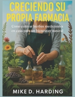 CRECIENDO SU PROPIA FARMACIA: Cómo cultivar hierbas medicinales en casa para un bienestar natural (Spanish Edition) B0FKBP9CJH Book Cover