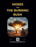 Moses and the Burning Bush: The Sunday School Bible (SSB) Translation 1969371137 Book Cover