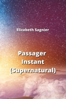 Passager Instant (Supernatural) B0CS7P19N2 Book Cover