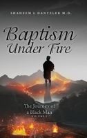Baptism Under Fire: The Journey of a Black Man Volume 1 1639374507 Book Cover