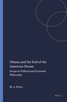Obama and The End of the American Dream: Essays in Political and Economic Philosophy 9460917690 Book Cover