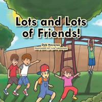 Lots and Lots of Friends! 1479762083 Book Cover