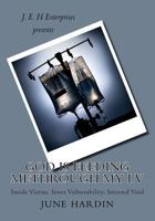 God Is Feeding Methrough My I.V: Inside Victim, Inner Vulnerability, Internal Void 1522905766 Book Cover