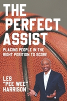 The Perfect Assist: Placing People in the Right Position for Success 1499584253 Book Cover