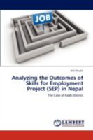 Analyzing the Outcomes of Skills for Employment Project (SEP) in Nepal: The Case of Kaski District 3659224847 Book Cover