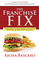 The Franchise Fix: The Business Systems Needed to Capture the Power of Your Food Franchise 1683507487 Book Cover