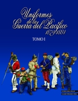 Uniformes de la Guerra del Pacífico 1879-1884 (tomo 1) 1312116765 Book Cover