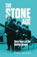 The Stone Age: Sixty Years of The Rolling Stones 163936207X Book Cover