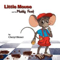 Little Mouse and the Muddy Feet 0983677115 Book Cover