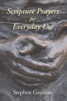 Scripture Prayers for Everyday Use 1592447791 Book Cover