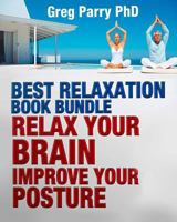 Best Relaxation Book Bundle: Relax Your Brain / Improve Your Posture 1533374368 Book Cover