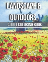 Landscape & Outdoors Adult Coloring Book: An Adult Wildlife Adults Recreation Relaxing Coloring Books for Adults Featuring Fun and Easy Coloring Pages ... House, Beautiful Garden, And Many More! B095GG2L4G Book Cover