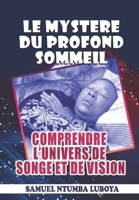 LE MYSTERE DU PROFOND SOMMEIL: COMPRENDRE L'UNIVERS DE SONGE ET DE VISION B092XFBQ2B Book Cover
