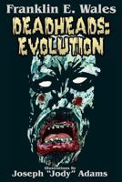 Deadheads: Evolution 1468104462 Book Cover