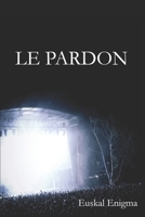 Le Pardon (French Edition) B08B3337TQ Book Cover