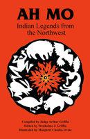 Ah Mo: Indian Legends from the Northwest 0888392443 Book Cover