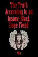 The Truth According to An Insane Black Dopefiend 143275212X Book Cover