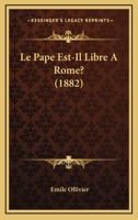 Le Pape Est-Il Libre A Rome? (1882) 1167419278 Book Cover