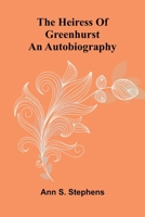 The Heiress Of Greenhurst: An Autobiography 9371347333 Book Cover