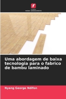 Uma abordagem de baixa tecnologia para o fabrico de bambu laminado (Portuguese Edition) 6208021685 Book Cover