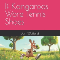 If Kangaroos Wore Tennis Shoes B0DSZWG7N3 Book Cover